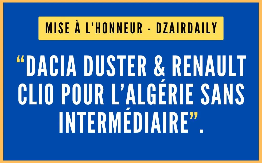 DZAIRDAILY : Notre concession à l'honneur "DACIA DUSTER & RENAULT CLIO POUR L'ALGERIE SANS INTERMEDIAIRE"
