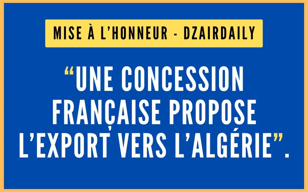 DZAIRDAILY "Une concession française propose l'export vers l'Algérie"
