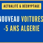 Importation Véhicules Moins de 5 Ans Algérie 2026 : Guide Complet